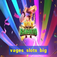 vages slots big win casino