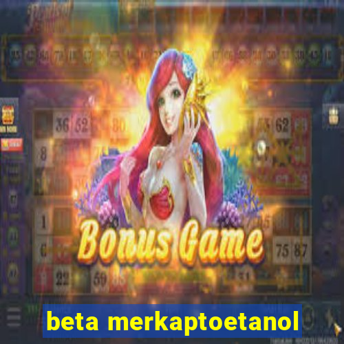 beta merkaptoetanol