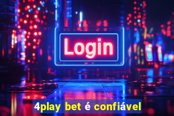 4play bet é confiável