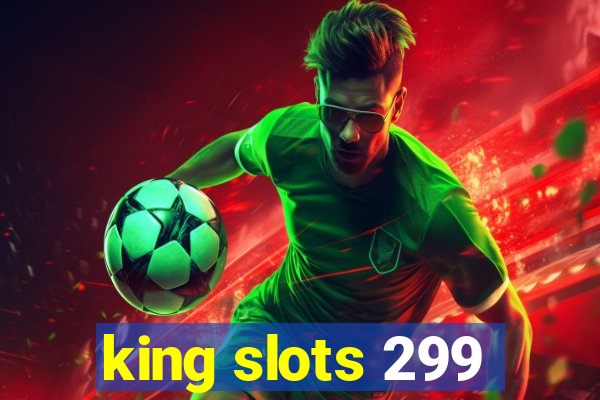 king slots 299