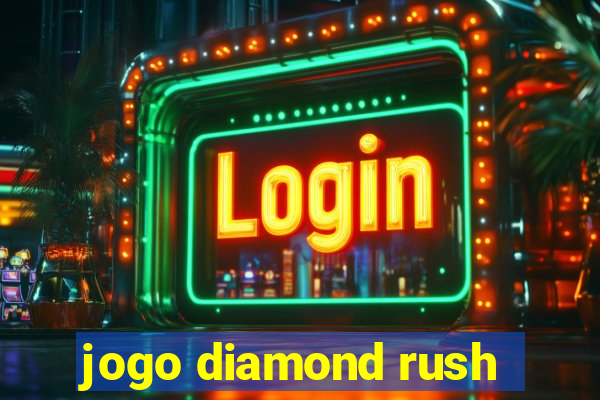 jogo diamond rush