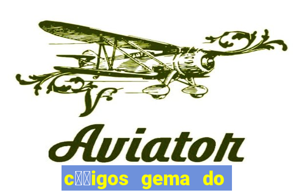 c璐竏igos gema do destino 2024