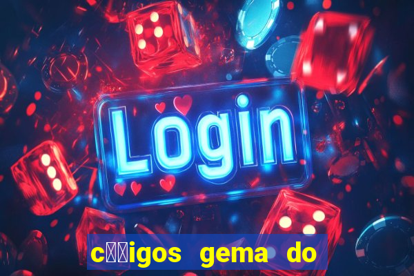 c璐竏igos gema do destino 2024