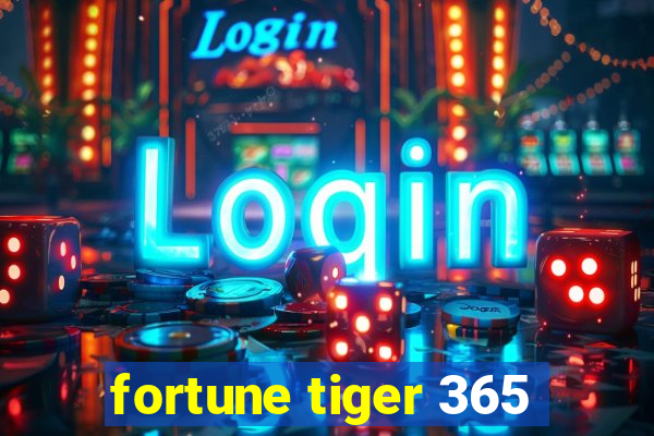 fortune tiger 365