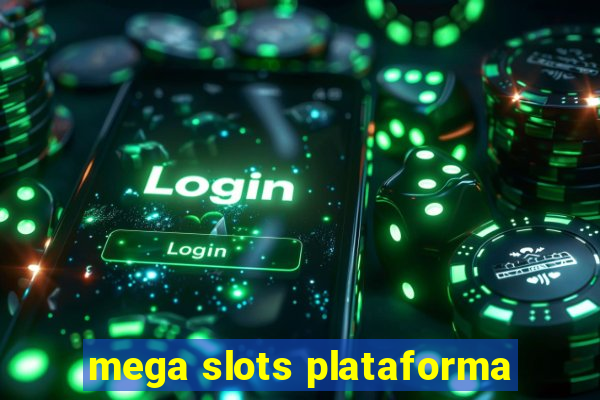 mega slots plataforma