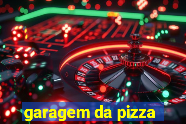 garagem da pizza