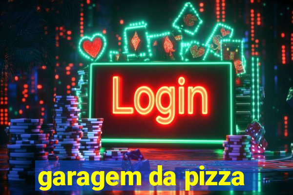 garagem da pizza