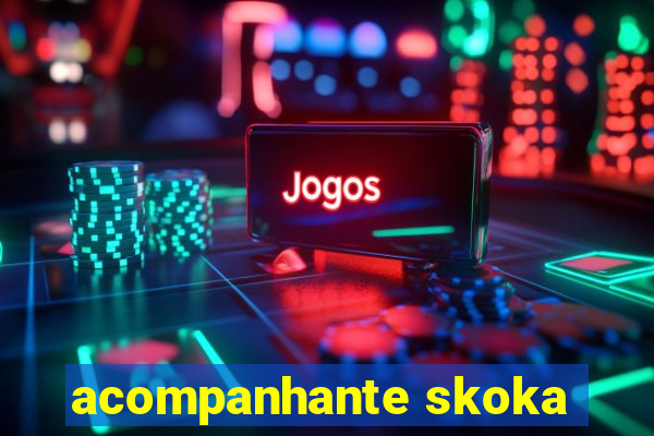 acompanhante skoka