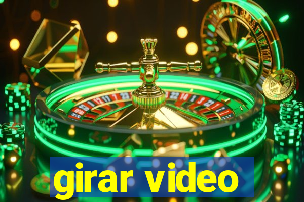 girar video