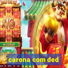 carona com ded