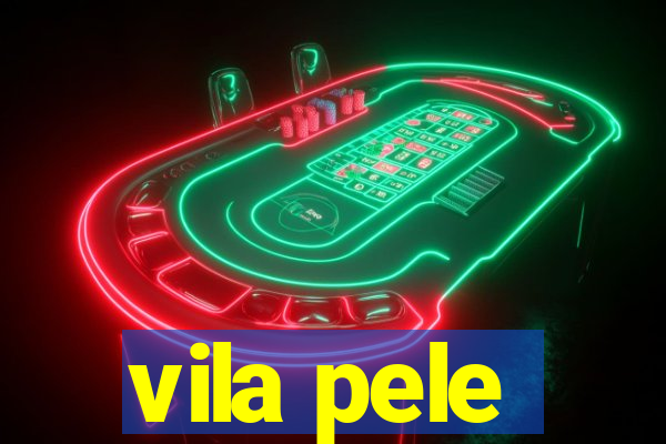 vila pele