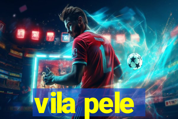 vila pele