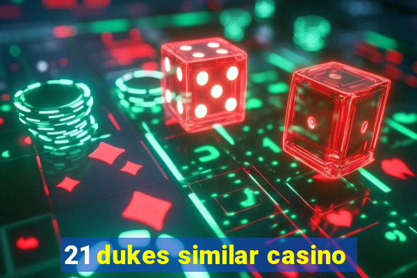 21 dukes similar casino