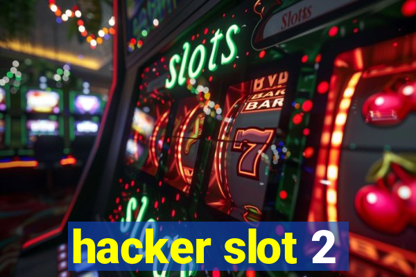 hacker slot 2