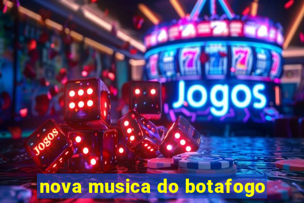 nova musica do botafogo