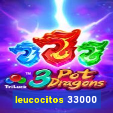 leucocitos 33000