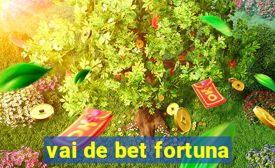 vai de bet fortuna