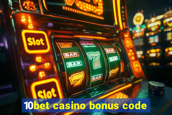 10bet casino bonus code