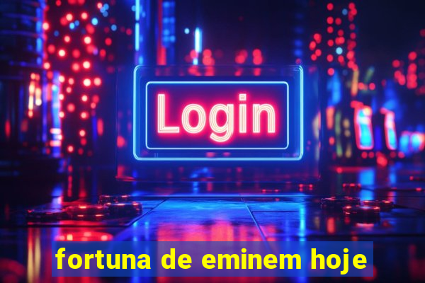 fortuna de eminem hoje