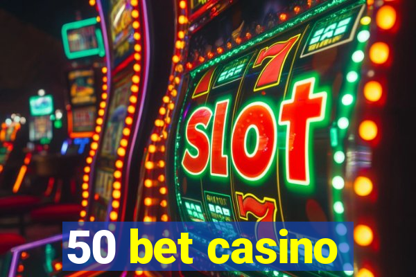 50 bet casino