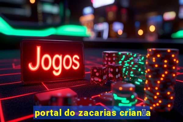 portal do zacarias crian莽a