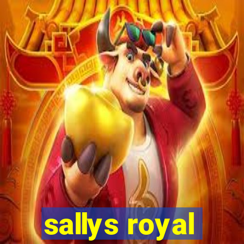 sallys royal