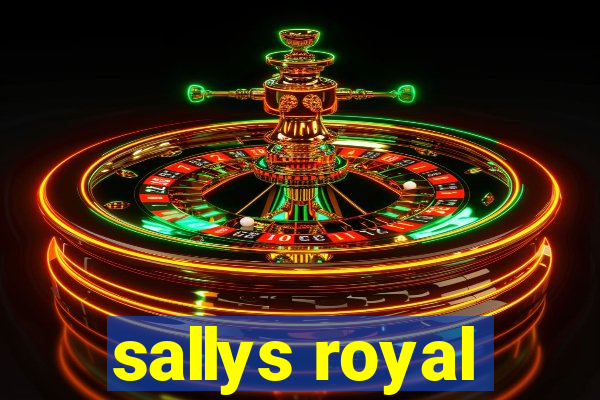 sallys royal