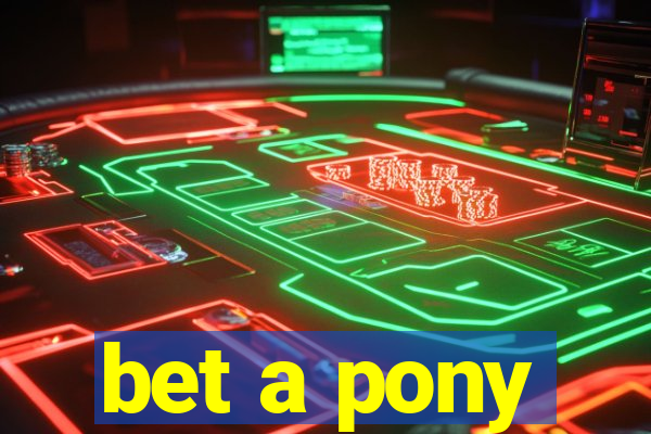 bet a pony