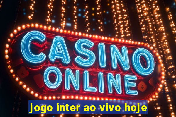 jogo inter ao vivo hoje