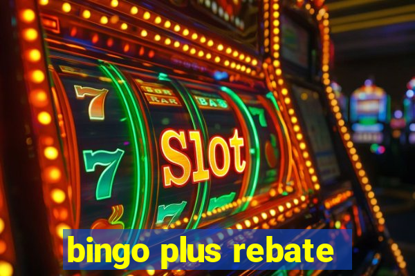 bingo plus rebate