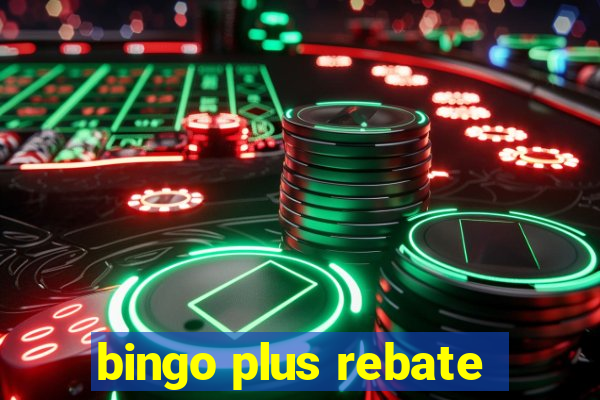 bingo plus rebate