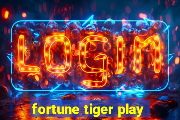 fortune tiger play