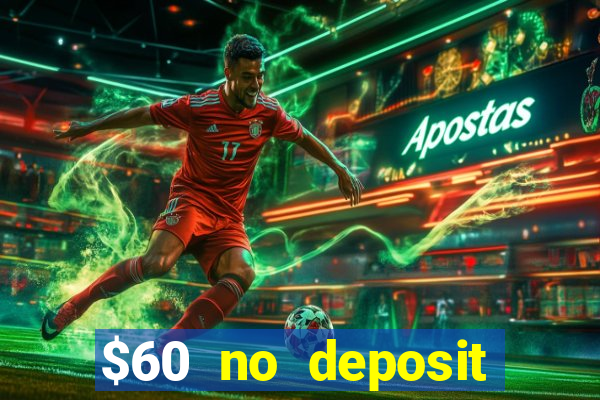 $60 no deposit bonus casino