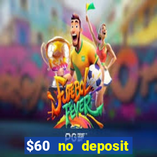 $60 no deposit bonus casino