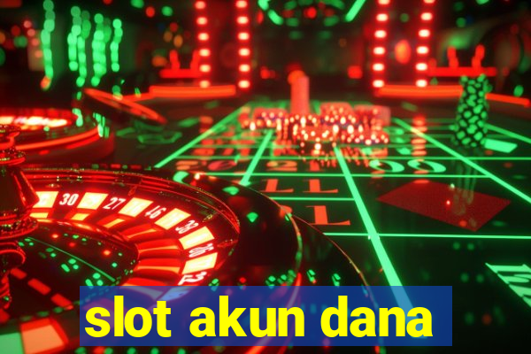 slot akun dana