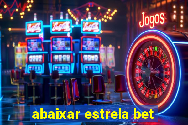 abaixar estrela bet