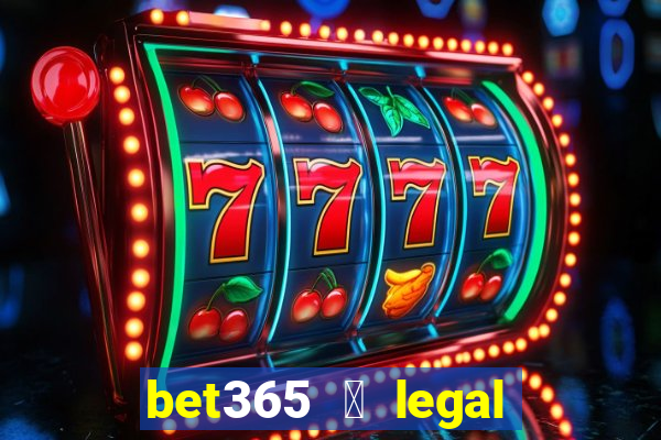 bet365 茅 legal no brasil