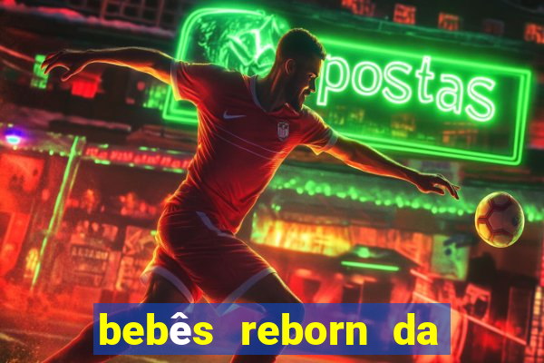 bebês reborn da si fortuna