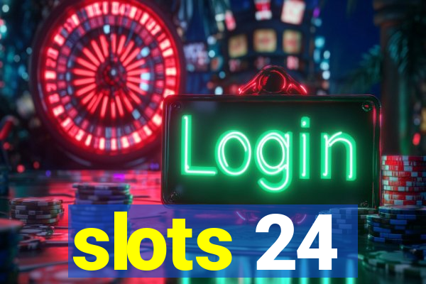 slots 24