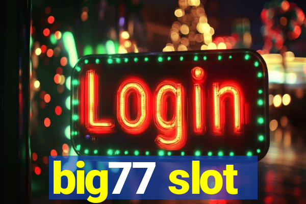 big77 slot