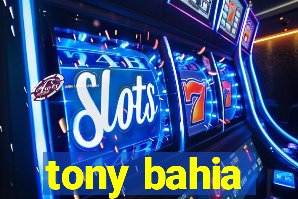 tony bahia