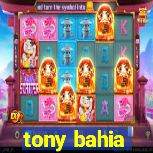 tony bahia