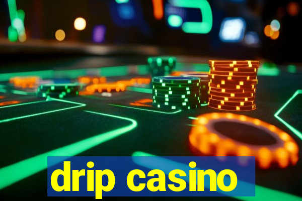 drip casino