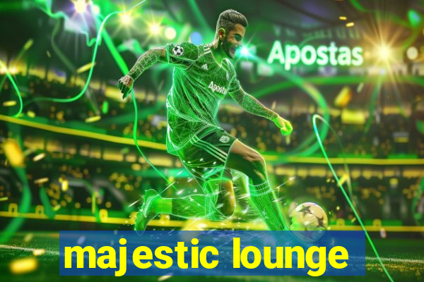 majestic lounge