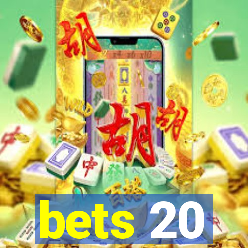 bets 20