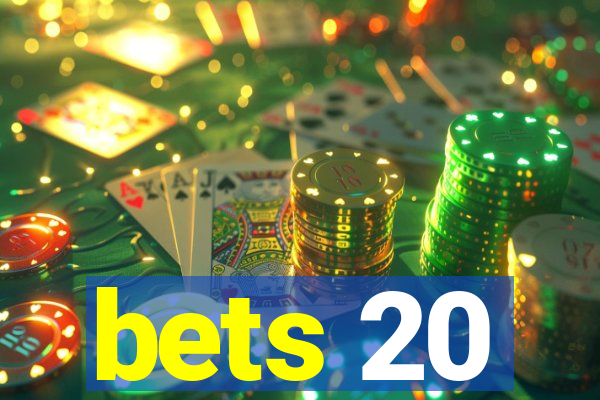 bets 20