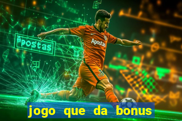 jogo que da bonus sem depositar