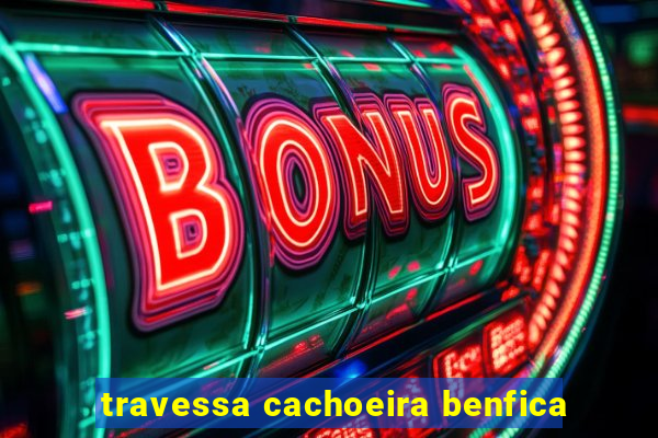 travessa cachoeira benfica