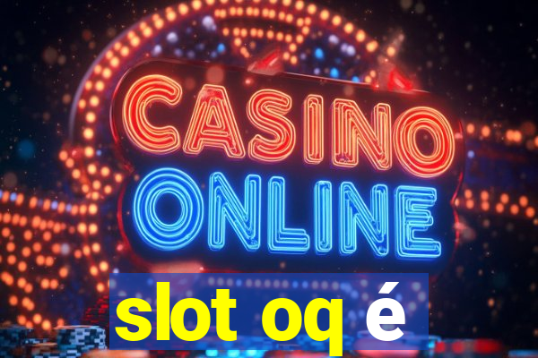 slot oq é