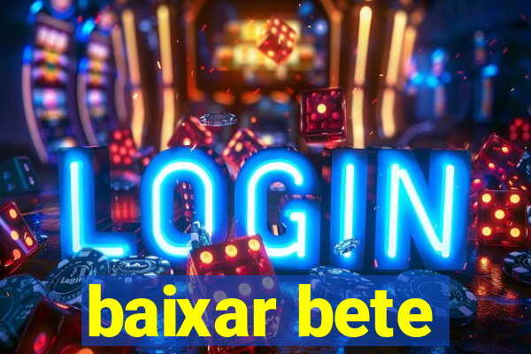 baixar bete